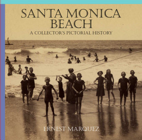 Santa Monica Beach (A Collector's Pictorial History) by Ernest Marquez, 9781883318956