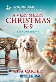 A Very Merry Christmas K-9 (An Uplifting Inspirational Romance) by Lisa Carter, 9781335139900