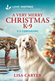 A Very Merry Christmas K-9 (An Uplifting Inspirational Romance) - 9781335529244 by Lisa Carter, 9781335529244
