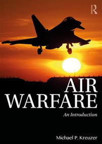 Air Warfare (An Introduction) by Michael P. Kreuzer, 9781138704848