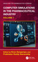 Computer Simulations in the Pharmaceutical Industry (Volume 1) by Kiran Gangarapu, Prabhakar Reddy Veerareddy, 9781041128373