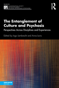 The Entanglement of Culture and Psychosis (Perspectives Across Disciplines and Experiences) by Ingo Lambrecht, Anna Lavis, 9781032648736