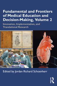 Fundamental and Frontiers of Medical Education and Decision-Making, Volume 2 (Innovation, Implementation, and Translational Research) by Jordan Richard Schoenherr, 9781032806853