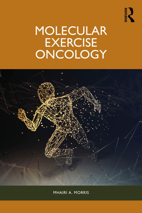 Molecular Exercise Oncology by Mhairi A. Morris, 9781032841687