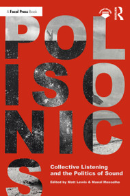 Polisonics (Collective Listening and the Politics of Sound) by Matt Lewis, Manal Massalha, 9781032047324