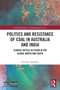 Politics and Resistance of Coal in Australia and India (Climate Justice Activism in the Global North and South) by Ruchira Talukdar, 9781032531250
