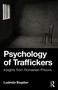 Psychology of Traffickers (Insights from Romanian Prisons) by Ludmila Bogdan, 9781032931753