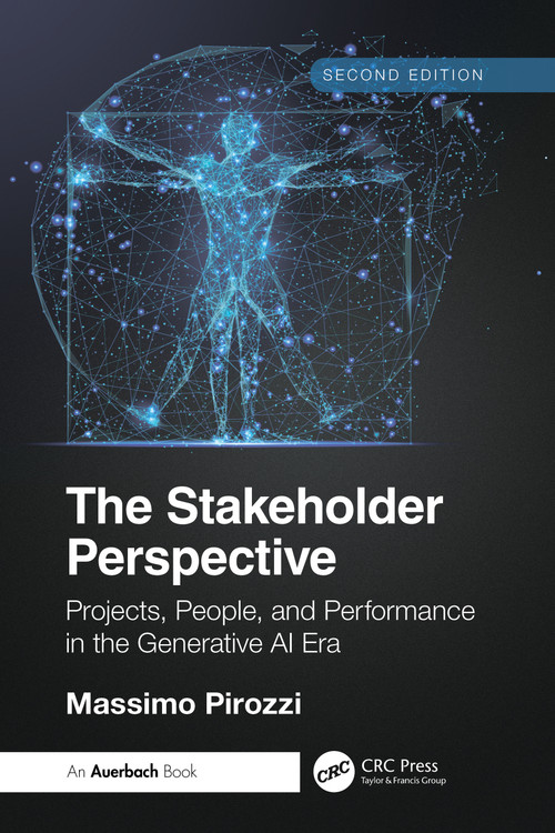The Stakeholder Perspective, Second Edition (Projects, People, and Performance in the Generative AI Era) by Massimo Pirozzi, 9781041149385