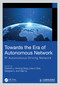 Towards the Era of Autonomous Network (IP Autonomous Driving Network) by Zhenbin Li, Xinzong Zeng, Linkun Chen, Xiangwei Li, Yajie Xu, 9781041229827