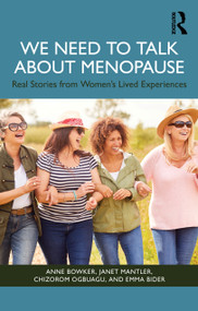 We Need to Talk About Menopause (Real Stories from Women's Lived Experiences) by Anne Bowker, Janet Mantler, Chizorom Ogbuagu, Emma Bider, 9781041102717