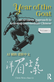 Year of the Goat: An AI-Savvy Approach to Learning Intermediate Chinese (Volume 1) by Chris Wen-chao Li, 9781041001232
