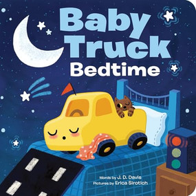 Baby Truck Bedtime by J. D. Davis, Erica Sirotich, 9781464231421