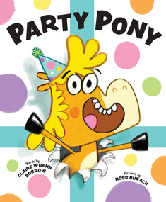 Party Pony by Claire Wrenn Bobrow, Ross Burach, 9781464231940