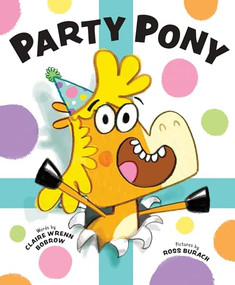 Party Pony by Claire Wrenn Bobrow, Ross Burach, 9781464231940