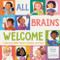 All Brains Welcome (Embracing ADHD, Autism, Dyslexia, and More) by Johanna Peyton, Olga Popova, 9781464244193