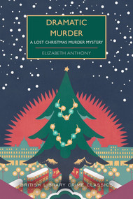 Dramatic Murder (A Lost Christmas Murder Mystery) by Elizabeth Anthony, 9781464253652