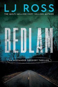 Bedlam (An Alexander Gregory Thriller) by LJ Ross, 9781464273933