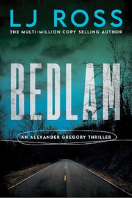 Bedlam (An Alexander Gregory Thriller) by LJ Ross, 9781464273933