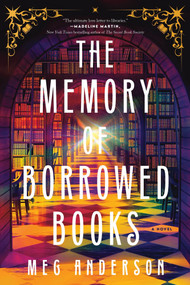 The Memory of Borrowed Books (A Novel) by Meg Anderson, 9781464278372