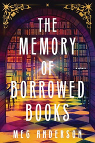 The Memory of Borrowed Books (A Novel) by Meg Anderson, 9781464278372