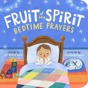 Fruit of the Spirit Bedtime Prayers by Jill Roman Lord, Penelope Dullaghan, 9798897170975