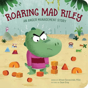 Roaring Mad Riley (An Anger Management Story) by Allison Szczecinski M.Ed., 9798897171323