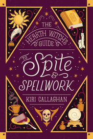 The Hearth Witch's Guide to Spite & Spellwork (Standard Edition) by Kiri Callaghan, 9781464294853