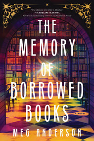 The Memory of Borrowed Books (A Novel) - 9781464295164 by Meg Anderson