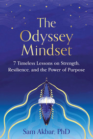 The Odyssey Mindset (7 Timeless Lessons on Strength, Resilience, and the Power of Purpose) by Sam Akbar PhD, 9781464298769