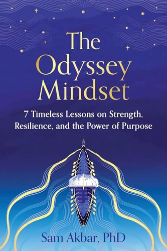 The Odyssey Mindset (7 Timeless Lessons on Strength, Resilience, and the Power of Purpose) by Sam Akbar PhD, 9781464298769