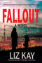 Fallout (A Novel) - 9781636284996 by Liz Kay