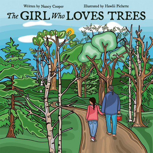 The Girl Who Loves Trees by Nancy Cooper, Hawlii Pichette, 9781771476737