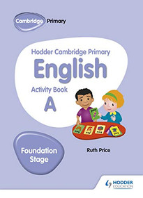 Hodder Cambridge Primary English Activity Book A Foundation Stage (Hodder Education Group) by Ruth Price, 9781510457249