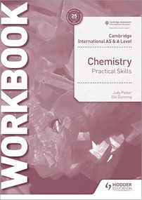 Cambridge International AS & A Level Chemistry Practical Skills Workbook (Hodder Education Group) by Judy Potter, Olli Dunning, 9781510482852