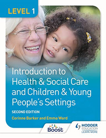 Level 1 Introduction to Health & Social Care and Children & Young People's Settings, Second Edition by Corinne Barker, Emma Ward, 9781398327368