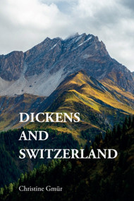 Dickens and Switzerland by Christine Gmür, 9781399535663
