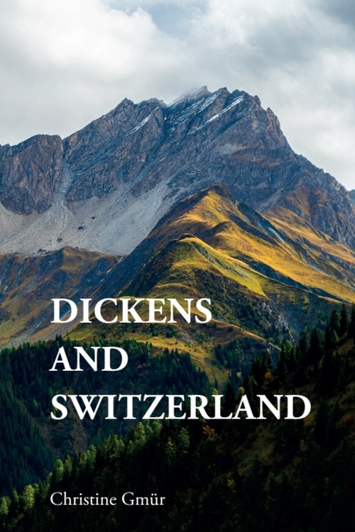 Dickens and Switzerland by Christine Gmür, 9781399535663
