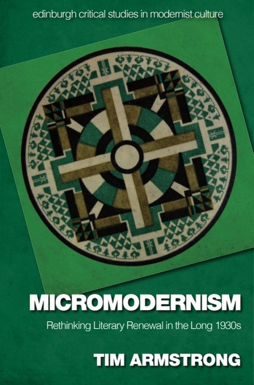 Micromodernism (Rethinking Literary Renewal in the Long 1930s) by Tim Armstrong, 9781399535908