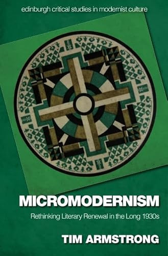 Micromodernism (Rethinking Literary Renewal in the Long 1930s) by Tim Armstrong, 9781399535908