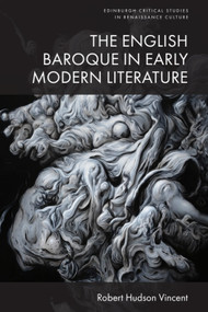 The English Baroque in Early Modern Literature by Robert Hudson Vincent, 9781399534451