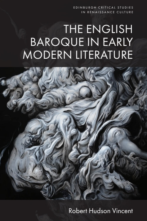 The English Baroque in Early Modern Literature by Robert Hudson Vincent, 9781399534451