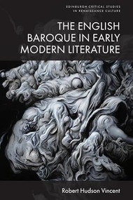 The English Baroque in Early Modern Literature by Robert Hudson Vincent, 9781399534451