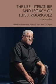 The Life, Literature and Legacy of Luis J. Rodríguez (In the Long Run) by Josephine Metcalf, Ben Olguín, 9781399520607