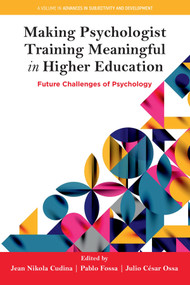 Making Psychologist Training Meaningful in Higher Education (Future Challenges of Psychology) by Jean Nikola Cudina, Pablo Fossa, Julio César Ossa, 9781806862047