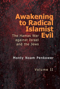 Awakening to Radical Islamist Evil. Volume II (The Hamas War Against Israel and the Jews) by Monty Noam Penkower, 9798887197807