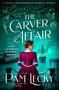 The Carver Affair (A totally unputdownable historical mystery) by Pam Lecky, 9781837001828