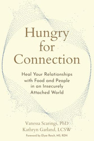 Hungry for Connection (Heal Your Relationships with Food and People in an Insecurely Attached World) by Vanessa Scaringi, Kathryn Garland, Elyse Resch, 9781648487378