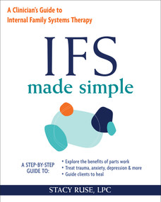 IFS Made Simple (A Clinician's Guide to Internal Family Systems Therapy) by Stacy Ruse, 9781648487637