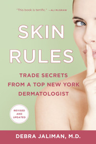 Skin Rules (Trade Secrets from a Top New York Dermatologist) by Debra Jaliman, MD, 9781250025104