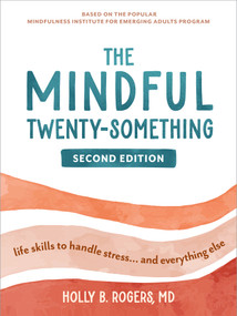 The Mindful Twenty-Something (Life Skills to Handle Stress…and Everything Else) - 9781648488450 by Holly B. Rogers